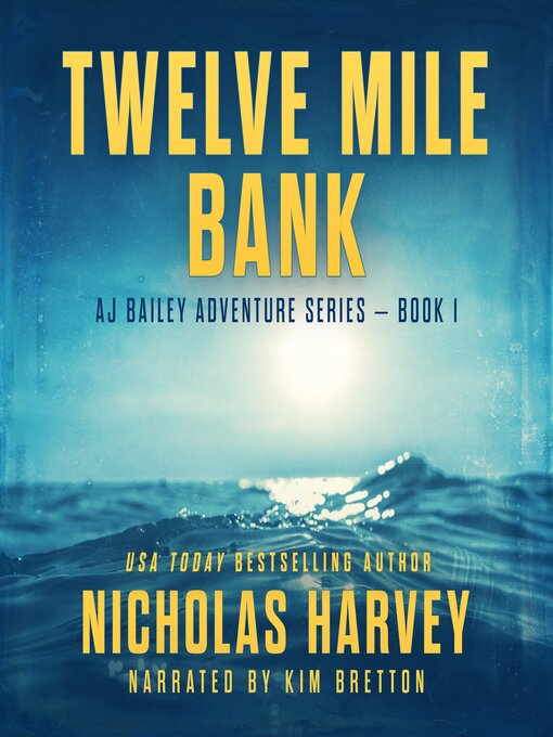 Title details for Twelve Mile Bank--AJ Bailey Adventure Series--Book One by Nicholas Harvey - Wait list
